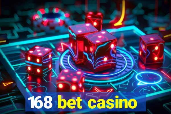 168 bet casino